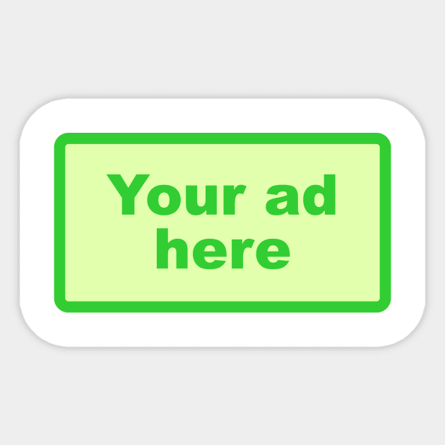 [YOUR AD HERE] - Green Sticker by Tittees